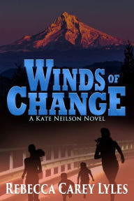 Title: Winds of Change: A Kate Neilson Novel (Kate Neilson Series, #3), Author: Rebecca Carey Lyles