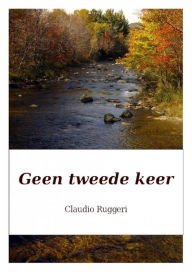 Title: Geen tweede keer, Author: Claudio Ruggeri