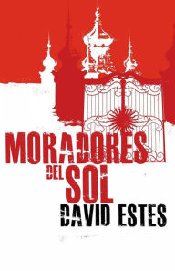 Title: Los Moradores del Sol, Author: David Estes