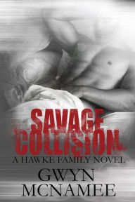 Title: Savage Collision (A Hawke Family Novel), Author: Gwyn McNamee