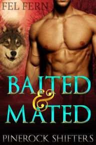 Title: Baited and Mated (Pinerock Shifters, #1), Author: Fel Fern