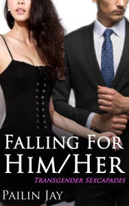 Title: Falling For Her/Him Transgender Sexcapades (Book One, #1), Author: Pailin Jay