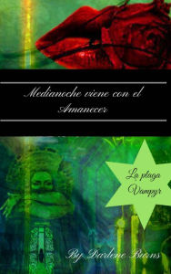 Title: Medianoche viene con el Amanecer, Author: Darlene Burns