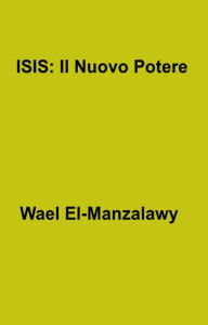 Title: ISIS: Il Nuovo Potere, Author: Wael El-Manzalawy