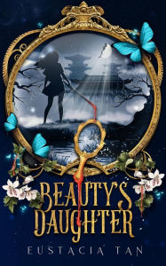 Title: Beauty's Daughter (Coming From Darkness, #2), Author: Eustacia Tan