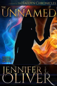 Title: The Unnamed, Prequel to the Haedyn Chronicles, Author: Jennifer L. Oliver