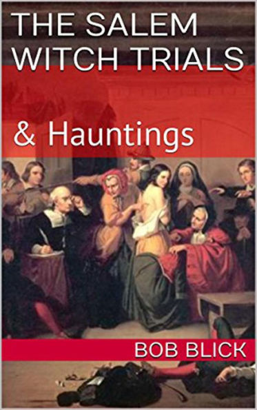 The Salem Witch Trials & Haunting