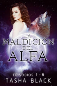 Title: La maldición del Alfa: Trilogía Completa, Author: Tasha Black