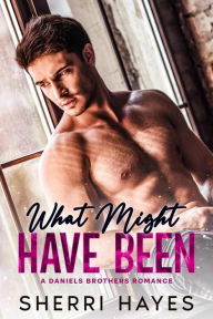 Title: What Might Have Been (Daniels Brothers, #4), Author: Sherri Hayes