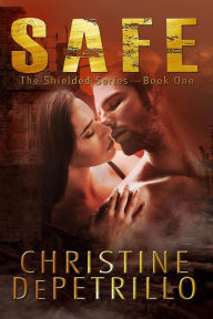 Title: Safe (The Shielded Series, #1), Author: Christine DePetrillo