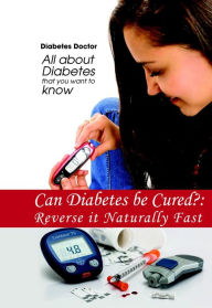 Title: Can Diabetes be Cured?: Reverse it Naturally Fast, Author: Diabetes Doctor