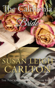 Title: The California Bride (The Pinckney's of Charleston, #1), Author: Susan Leigh Carlton