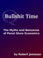 Bullshit Time: The Myths and Nonsense of Panel Show Economics