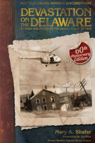 Title: Devastation on the Delaware: Stories and Images of the Deadly Flood of 1955, Author: Mary A. Shafer