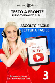 Title: Imparare il russo - Lettura facile Ascolto facile Testo a fronte Russo corso audio num. 3, Author: Polyglot Planet