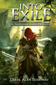 Title: Into Exile (Teutevar Saga), Author: Derek Alan Siddoway