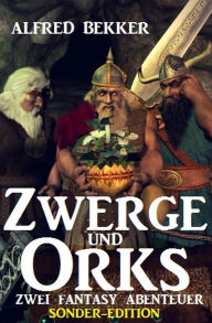 Title: Zwerge und Orks: Zwei Fantasy Abenteuer - Sonder-Edition, Author: Alfred Bekker