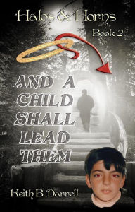 Title: And a Child Shall Lead Them (Halos & Horns, #2), Author: Keith B. Darrell
