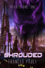 Shrouded (Heartstone, #1)