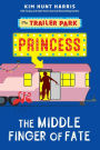 The Middle Finger of Fate (The Trailer Park Princess, #1)