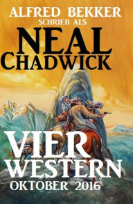 Title: Neal Chadwick - Vier Western Oktober 2016, Author: Alfred Bekker