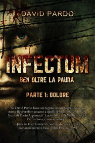 Title: Infectum (Parte I: Dolore), Author: David Pardo