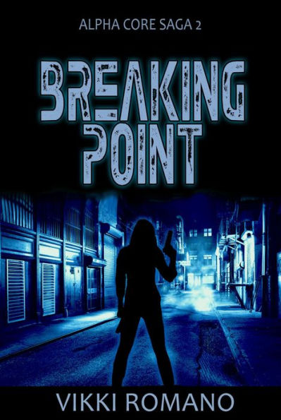 Breaking Point (Alpha Core Saga, #2)