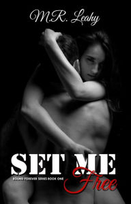 Title: Set Me Free (Bound Forever, #1), Author: M.R. Leahy