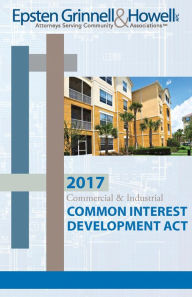 Title: 2017 Commercial & Industrial Common Interest Development Act, Author: Epsten Grinnell Howell