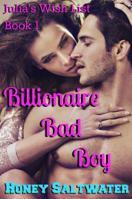 Title: Julia's Wish List Book 1: Billionaire Bad Boy, Author: Honey Saltwater