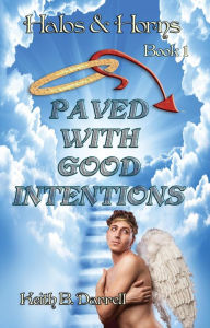 Title: Paved With Good Intentions (Halos & Horns, #1), Author: Keith B. Darrell