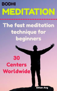 Title: Bodhi Meditation : The Fast Meditation Technique For Beginners, Author: Ethan Ang