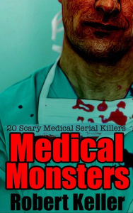 Title: Medical Monsters, Author: Robert Keller
