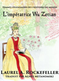 Title: L'impératrice Wu Zetian, Author: Laurel A. Rockefeller