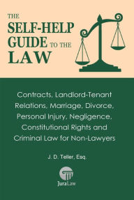 Title: The Self-Help Guide to the Law: Contracts, Landlord-Tenant Relations, Marriage, Divorce, Personal Injury, Negligence, Constitutional Rights and Criminal Law for Non-Law (Guide for Non-Lawyers, #3), Author: Esq.