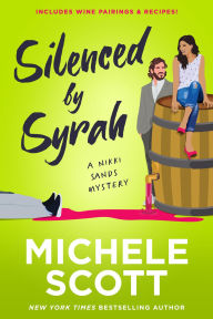Title: Silenced by Syrah (A Wine Lover's Mystery), Author: Michele Scott