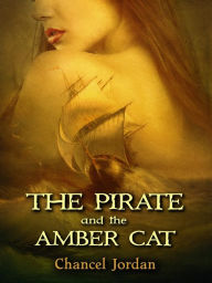 Title: The Pirate and the Amber Cat, Author: Chancel Jordan