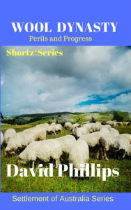 Title: Wool Dynasty, Author: DAVID PHILLIPS