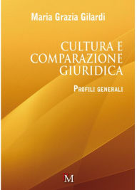 Title: Cultura e comparazione giuridica, Author: Maria Grazia Gilardi