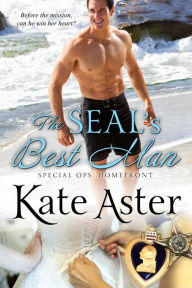 Title: The SEAL's Best Man (Special Ops: Homefront, #2), Author: Kate Aster