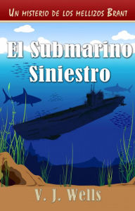 Title: El Submarino Siniestro, Author: VJ Wells