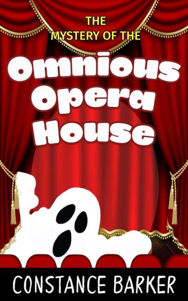 The Mystery of the Ominous Opera House (Eden Patterson Ghost Hunter Series, #4)