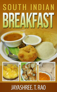 Title: South Indian Breakfast, Author: Jayashree T.Rao