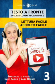 Title: Imparare lo svedese - Lettura facile Ascolto facile Testo a fronte - Svedese corso audio num. 3 (Imparare lo svedese Easy Audio Easy Reader, #3), Author: Polyglot Planet