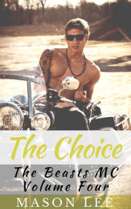 Title: The Choice (The Beasts MC - Volume Four), Author: Mason Lee