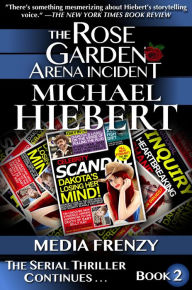 Media Frenzy (The Rose Garden Arena Incident, Book 2)