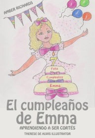 Title: El cumpleaños de Emma: Aprendiendo a ser cortés, Author: Amber Richards