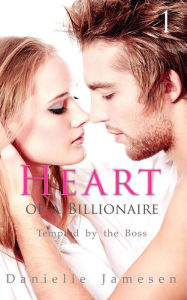 Title: Heart of a Billionaire 1: Tempted by the Boss, Author: Danielle Jamesen