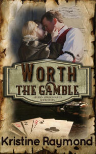 Title: Worth the Gamble (Hidden Springs, #7), Author: Kristine Raymond