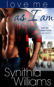 Title: Love Me As I Am (Caldwell Family, #2), Author: Synithia Williams